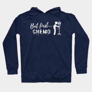 But first Chemo IV (w) Hoodie